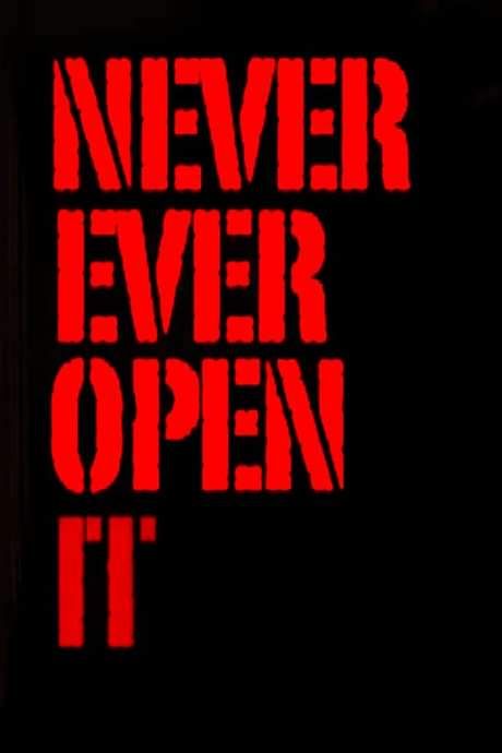 Never Ever Open It